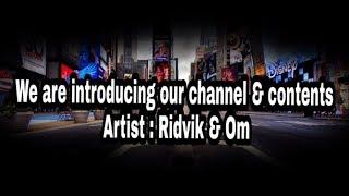 We are introducing our channel ||Artist: Ridvik & Om || like share nd subscribe  ||