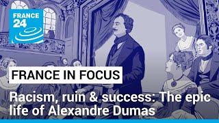 Racism, ruin & resounding success: The epic life of French author Alexandre Dumas • FRANCE 24