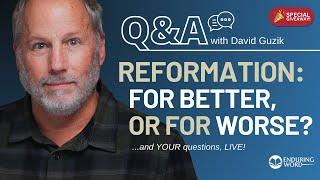 Was the Split the Reformation Caused For Better, Or Worse? LIVE Q&A Oct 31 w/ David Guzik