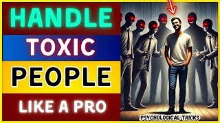 7 "SECRETS" To Beat "TOXICITY" | Protect Your Energy - Psychology Pulse