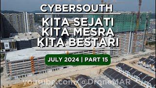 KITA MESRA, SEJATI & BESTARI - PART 15 | LBS Cybersouth Progress, JULY 2024 4K 27.07.24