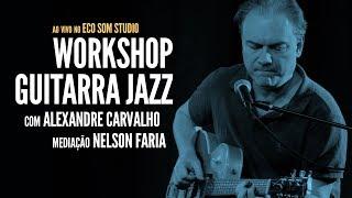 Workshop de Guitarra Jazz com Alexandre Carvalho - Ao Vivo no Eco Som Studio