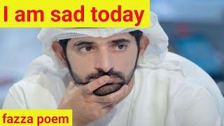 I am sad today|fazza poems English translate|fazza poem sheikh hamdan|fazza news today|fazza poems