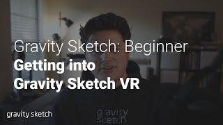 How to get started in Gravity Sketch VR