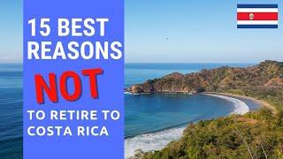 15 Best reasons NOT to retire to Costa Rica!  Don't live in Costa Rica!