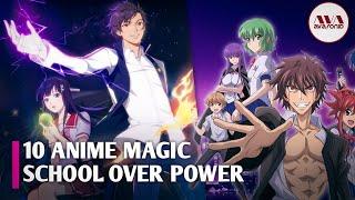 anime magic school overpower ! 10 anime akademi sihir