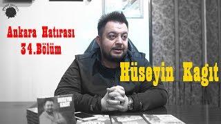 Hüseyin Kağıt | Ankara Hatırası 34.Bölüm