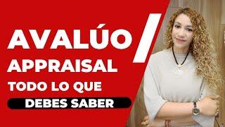 LO QUE DEBES SABER ACERCA DEL AVALÚO Ó APPRAISAL