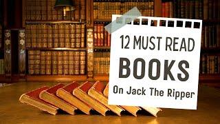 12 Must Read Books On The Jack The Ripper Murders.