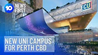 Edith Cowan University Relocating To Perth CBD | 10 News First