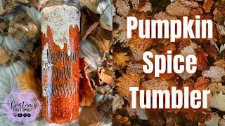 Pumpkin Spice Fall Tumbler Tutorial