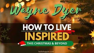 Living An Inspired Life | Wayne Dyer On What Living An Inspired Life Is About