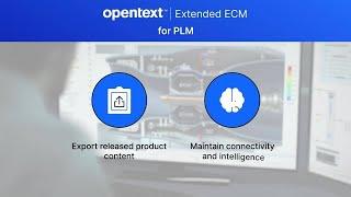 Optimize product data with OpenText™ Extended ECM for PLM