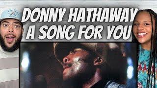 BLEW US AWAY!| FIRST TIME HEARING Donny Hathaway - A Song For You REACTION