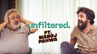 Unfiltered By Samdish ft. Manoj Pahwa | Actor, Mulk, Dil Dhadakne Do, Anek, Office Office