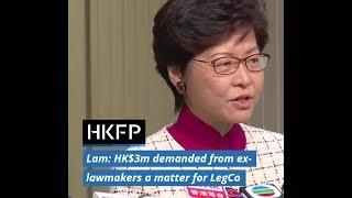 Carrie Lam: HK$3m demanded from ex-lawmakers a matter for the legislature