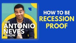 The Antonio Neves Show - 133. How To Be Recession Proof