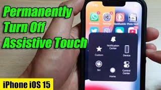 iPhone iOS 15: How to Permanently Turn Off Assistive Touch That Keeps Turning Back On
