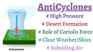 (P13C10) What are Anticyclones-How they form/Where they form? Desert formation & High pressure belts