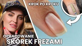 Opracowanie skórek frezami - jak frezarką bezpiecznie ściągnąć żel i zdjąć hybrydę?  | Indigo Nails