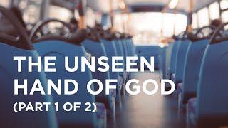 The Unseen Hand of God (Part 1 of 2) - 03/10/23