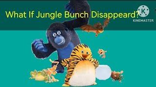 What If Jungle Bunch Disappeard?