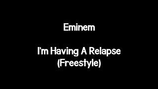 Eminem - I'm Having A Relapse (Lyrics)