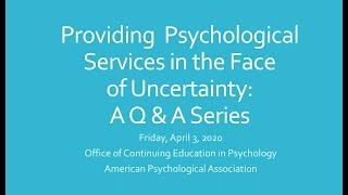 Providing Psychological Services in the Face of Uncertainty - A Q&A series Session 2