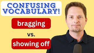 SPEAK FLUENT ENGLISH/CONFUSING VOCABULARY/BRAG VS. SHOW OFF/BRAGGING VS. SHOWING OFF/ PHRASAL VERBS