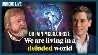 Dr Iain McGilchrist: We are living in a deluded world