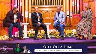 Out On A Limb | Pastor Steve, Pastor Blackman, Elder James, & Deaconess Dukes