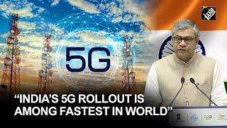 India’s 5G rollout is among the fastest in the world: Ashwini Vaishnaw