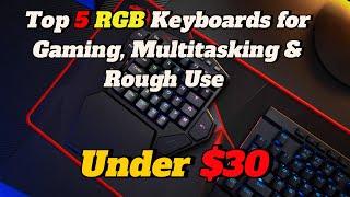  Top 5 RGB Keyboards for Gaming Under $30 ! | Multitasking & Rough Use everything!