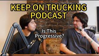 Keep On Trucking Podcast #119 Is This Progressive?