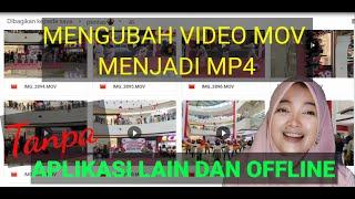 MENGUBAH VIDEO MOV KE MP4 TANPA APLIKASI LAIN DAN OFFLINE