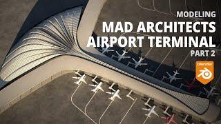 Part 2 - Modeling and rendering MAD Architects airport terminal - subdiv design with Blender