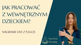 Jak pracować z wewnętrznym dzieckiem?