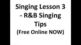 Singing Lesson 3 - R&B Singing Tips (Free Online NOW R and B Instruction)