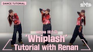 [안무가 튜토리얼] aespa 에스파 'Whiplash' Dance Tutorial with Renan