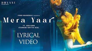 Mera Yaar (Lyrical) | Dhvani Bhanushali | Aditya Seal | Ash King | Vinod B | Piyush Shazia