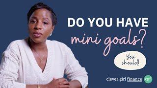 Why Setting Mini Goals Can Lead to Big Wins: The Power of Small Steps! | Clever Girl Finance