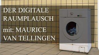 Der digitale Raumplausch. mit: Maurice van Tellingen