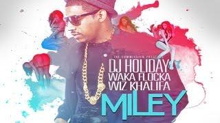 DJ Holiday - Miley ft. Wiz Khalifa & Waka Flocka