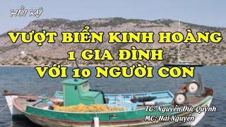 Vượt Biển Kinh Hoàng - 1 Gia Đình Với 10 Người Con | Hồi Ký Miền Nam VN | Hồi Ký Miền Nam