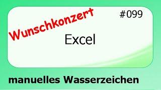 Excel Wunschkonzert #099 manuelles Wasserzeichen [deutsch] HD