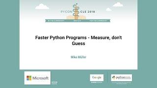 Mike Müller - Faster Python Programs - Measure, don't Guess - PyCon 2018