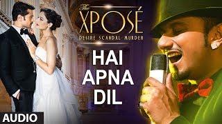 Hai Apna Dil l Full Audio Song | The Xpose l Himesh Reshammiya, Yo Yo Honey Singh