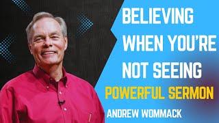 ANDREW WOMMACK: Believing when you're not seeing. (POWERFUL TEACHING) #andrewwommack #truth #jesus