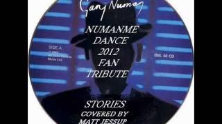 GARY NUMAN's STORIES, COVERED BY MATT JESSUP FOR NUMANME DANCE 2012 FAN TRIBUTE ALBUM