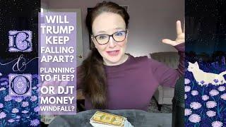 Will Trump Keep Falling Apart? Planning to Flee? Or DJT Money Windfall? & More